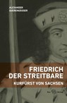 Friedrich der Streitbare - Alexander Querengässer - 9783867292245
