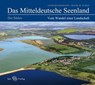 Das Mitteldeutsche Seenland. Vom Wandel einer Landschaft - Lothar Eißmann ; Frank W. Junge - 9783867295093