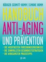 Handbuch Anti-Aging und Prävention - Rüdiger Schmitt-Homm ; Simone Homm - 9783867311397