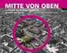 Mitte von oben - Benedikt Goebel ; Lutz Mauersberger - 9783867323697