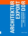 Architekturexport DDR - Andreas Butter ; Thomas Flierl - 9783867324243