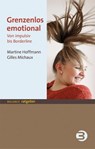 Grenzenlos emotional - Martine Hoffmann ; Gilles Michaux - 9783867391641