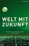 Welt mit Zukunft - Franz Josef Radermacher ; Bert Beyers - 9783867741576
