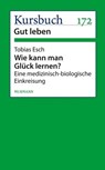 Wie kann man Glück lernen? - Tobias Esch - 9783867742504