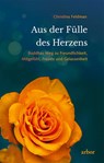 Aus der Fülle des Herzens - Christina Feldman - 9783867812269
