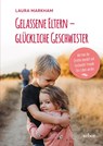 Gelassene Eltern - glückliche Geschwister - Laura Markham - 9783867812603