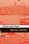 Agentur Istanbul - Jürgen Ebertowski - 9783867895071