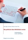 Wie politische Ideen Wirklichkeit werden - Jörg Dräger ; Christina Tillmann ; Frank Frick - 9783867936958