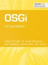 OSGi. IoT und Mobile - Fabian Pursche ; Dr. Susan Schwarze ; Kai Hackbarth ; Jochen Hiller ; Tam Hanna - 9783868025453
