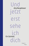 Und jetzt erst sehe ich dich - Jörg Neugebauer - 9783868131918