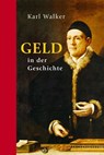 Geld in der Geschichte - Karl Walker - 9783868203790