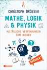 Mathe, Logik & Physik - Christoph Drösser - 9783868205985
