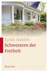 Schwestern der Freiheit - Lynn Austin - 9783868274912