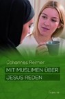 Reimer, J: Mit Muslimen über Jesus reden - REIMER,  Johannes - 9783868275827