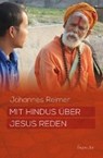 Reimer, J: Mit Hindus über Jesus reden - REIMER,  Johannes - 9783868276190