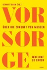 Vor Sorge. Über die Zukunft von Museen - Gerhart Baum - 9783868328110