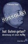 Mussolini hat Gutes getan? - Francesco Filippi - 9783868412789