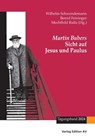 Martin Bubers Sicht auf Jesus und Paulus - Wilhelm Schwendemann ; Bernd Feininger ; Mechthild Ralla - 9783868413335