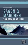 Sagen und Märchen von Donau und Rhein - Elisabeth Hering - 9783868475135