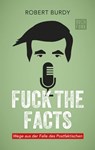 FUCK THE FACTS - Robert Burdy - 9783868475531