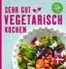 Sehr gut vegetarisch kochen - Christian Wrenkh - 9783868514568