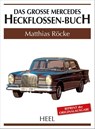 Das große Mercedes-Heckflossen-Buch - Matthias Röcke - 9783868528213
