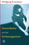 Verena Becker und der Verfassungsschutz - Wolfgang Kraushaar - 9783868542271