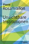 Unsichtbare Institutionen - Pierre Rosanvallon - 9783868543971