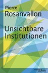 Unsichtbare Institutionen - Pierre Rosanvallon - 9783868544107
