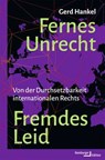 Fernes Unrecht. Fremdes Leid - Gerd Hankel - 9783868544329