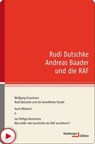 Rudi Dutschke Andreas Baader und die RAF - Wolfgang Kraushaar ; Karin Wieland ; Jan Philipp Reemtsma - 9783868545890