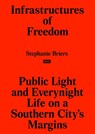 Infrastructures of Freedom - Stephanie Briers - 9783868597769