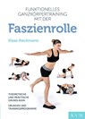 Funktionelles Ganzkörpertraining mit der Faszienrolle - Klaas Stechmann - 9783868673524