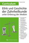 Curriculum Ethik und Geschichte der Zahnheilkunde unter Einbezug der Medizin - Dominik Groß - 9783868676211