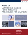 Atlas of Ultrasound-Guided Nerve-Targeted Procedures for Spasticity - Paul Winston ; Daniel Vincent - 9783868677621