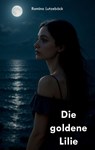Die goldene Lilie - Romina Lutzebäck - 9783868708011