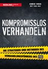 Kompromisslos verhandeln - Chris Voss ; Tahl Raz - 9783868816563