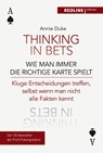 Thinking in bets - wie man immer die richtige Karte spielt - Annie Duke - 9783868819168