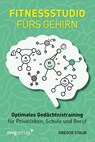 Fitnessstudio fürs Gehirn - Gregor Staub - 9783868826890