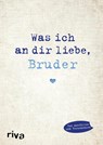 Was ich an dir liebe, Bruder - Alexandra Reinwarth - 9783868839609
