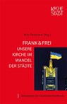 Kirche in der Stadt 28: Frank & frei - Unsere Kirche im Wandel der Städte - Nils Petersen - 9783868934502