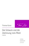 Der Schaum und die Zeichnung vom Pferd - Thomas Kunst - 9783869060026