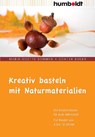 Kreativ basteln mit Naturmaterialien - Marie-Odette Sommer ; Günter Bauer - 9783869101682