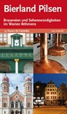 Bierland Pilsen. 13 Touren zu den Brauereien und Sehenswürdigkeiten im Westen Böhmens - Elmar Tannert ; Martin Droschke - 9783869134772