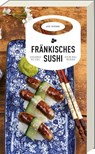Fränkisches Sushi - Susanne Reiche - 9783869138640