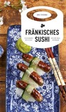 Fränkisches Sushi - Susanne Reiche - 9783869138657