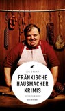 Fränkische Hausmacherkrimis - Dirk Kruse ; Petra Nacke ; Ewald Arenz ; Veit Bronnenmeyer ; Tommie Goerz ; Susanne Reiche ; Thomas Kastura ; Theobald Fuchs ; Sigrun Arenz ; Bernd Flessner ; Helwig Arenz - 9783869139142