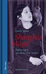 Shanghai Magie. Reportagen aus dem New Yorker - Emily Hahn - 9783869152523