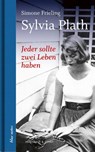 Jeder sollte zwei Leben haben. Sylvia Plath - Simone Frieling - 9783869152714