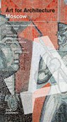 Moscow: Soviet Mosaics from 1935 to 1990 - James Hill ; Anna Petrova ; Evgeniya Kudelina - 9783869220680